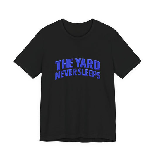 T-Shirt — “The Yard Never Sleeps” Bold Athletic Tee