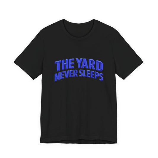 T-Shirt — “The Yard Never Sleeps” Bold Athletic Tee