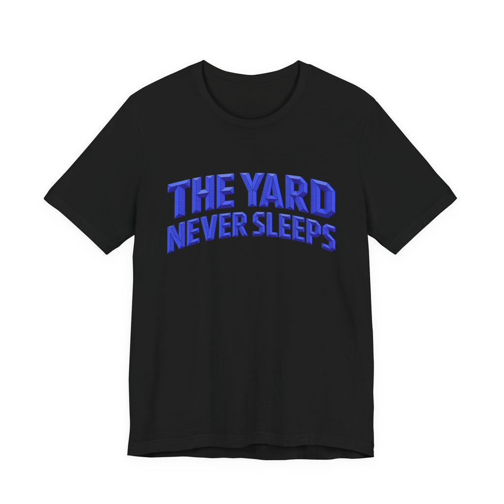 The Yard Never Sleeps Tee