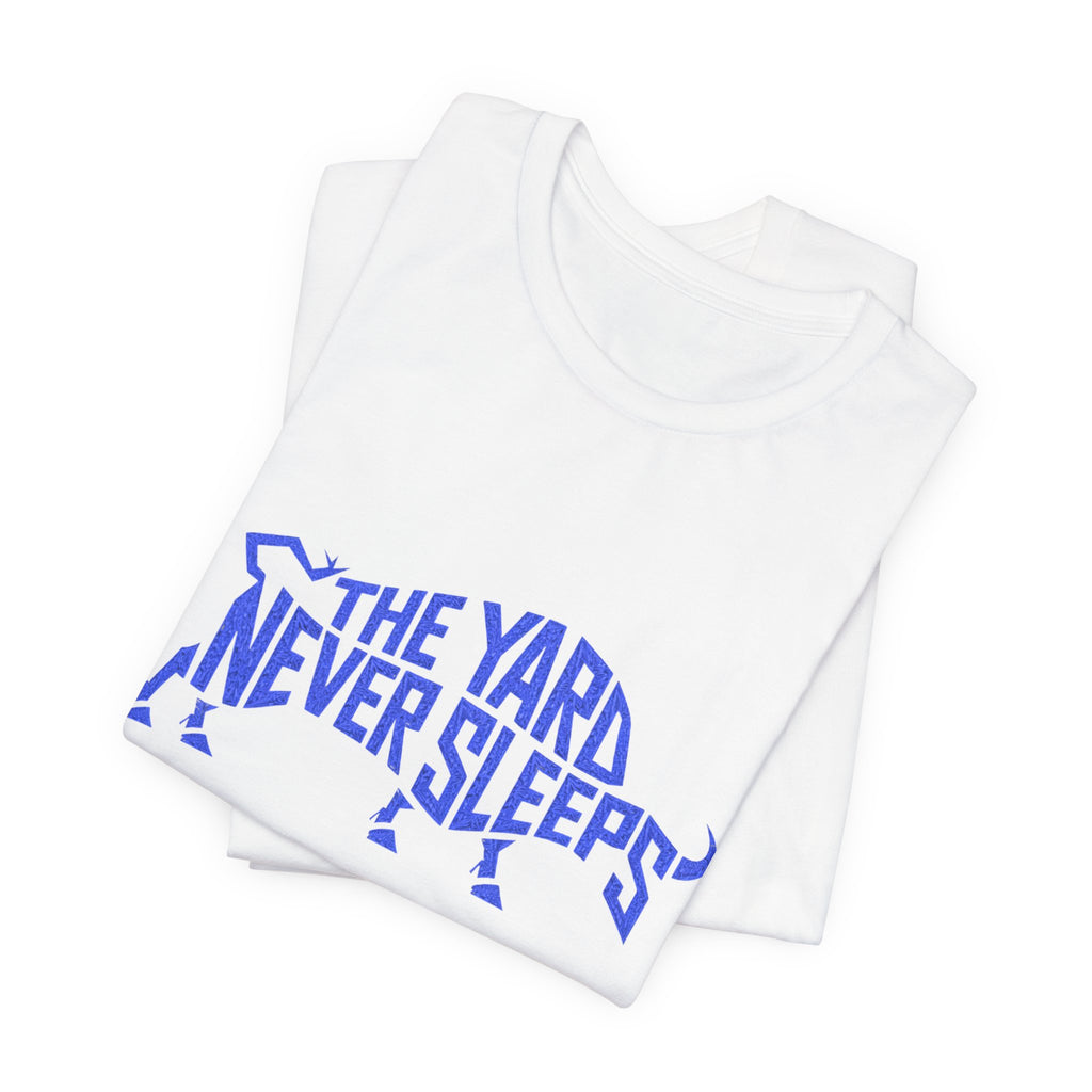 The Yard Never Sleeps Tee