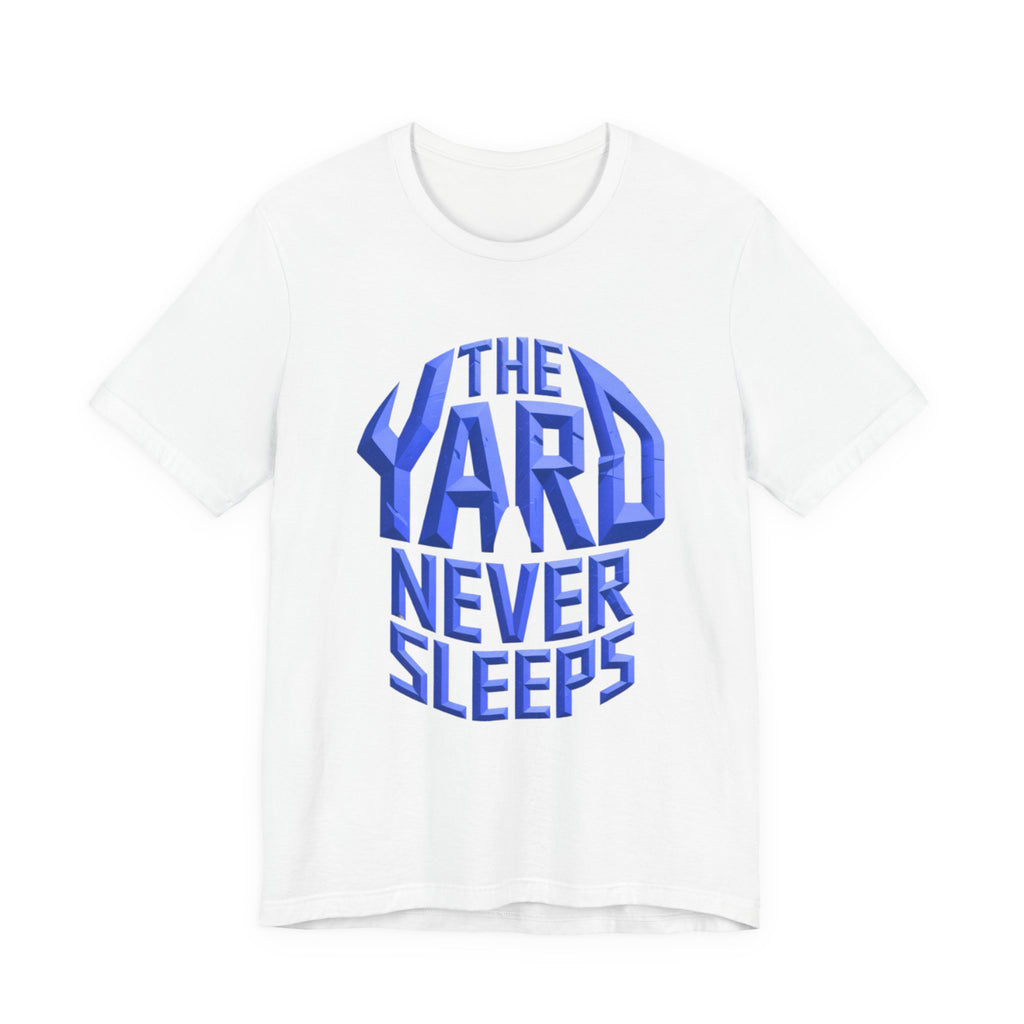 The Yard Never Sleeps Tee